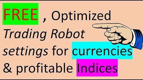 Free Optimized Settings for your Forex Robot. How to find and load them into your MT4 Platform