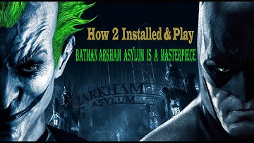 How to Installed & Play Batman Arkham Asylum is A Masterpiece