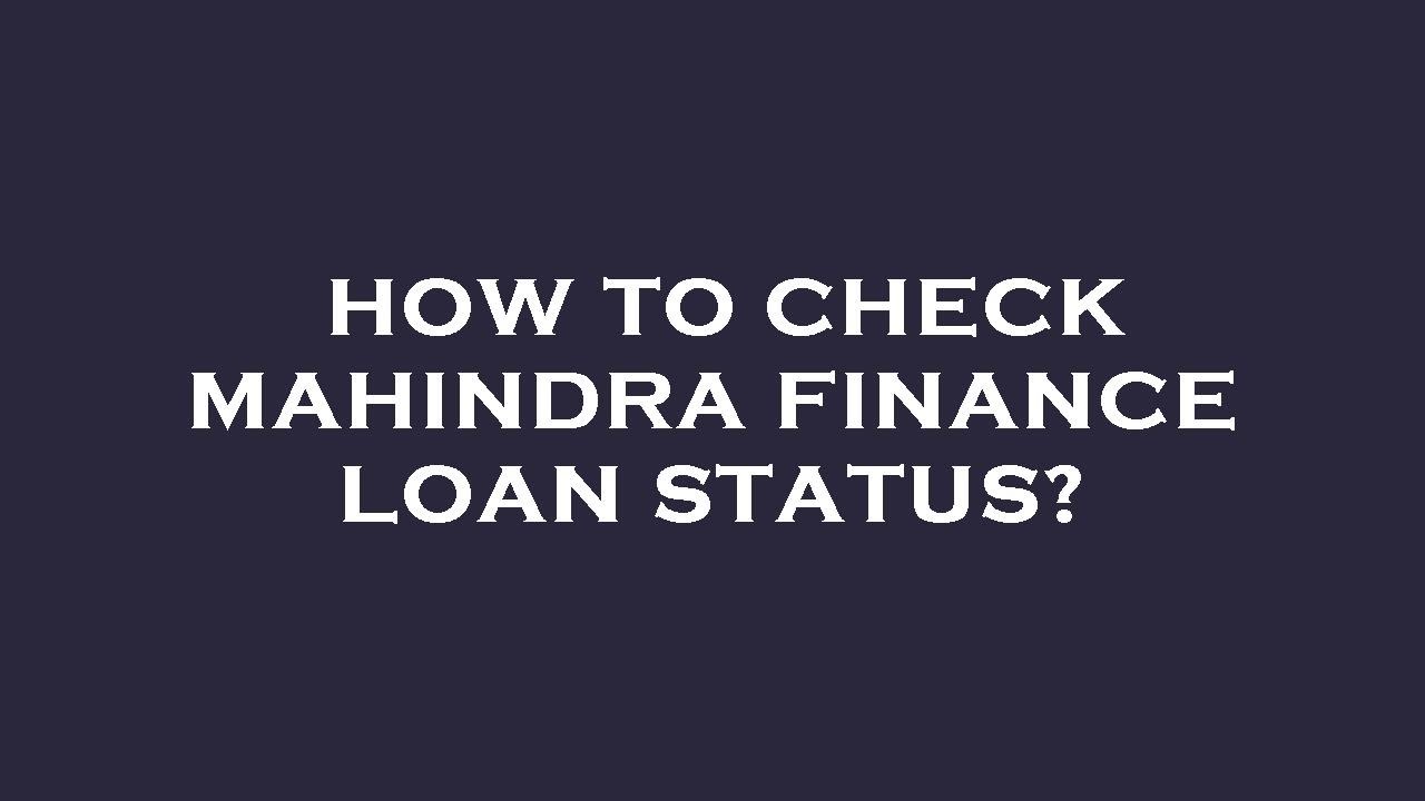 How to check mahindra finance loan status? YouTube