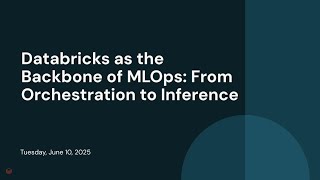 Databricks as the Backbone of MLOps: From Orchestration to Inference