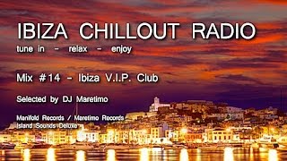 Ibiza Chillout Radio - Mix # 14 Ibiza V.I.P. Club, HD, 2014, Cafe Del Mar Sounds