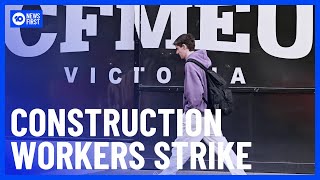 Construction Workers To Strike In Solidarity With CFMEU | 10 News First