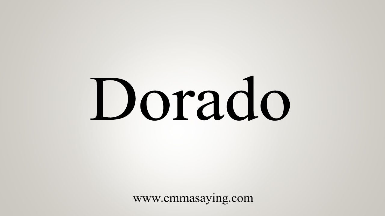 How To Say Dorado - YouTube