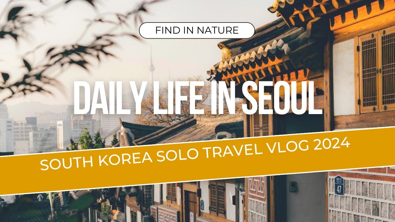 seoul south korea solo travel vlog 2024 | Daily Life in Seoul - YouTube