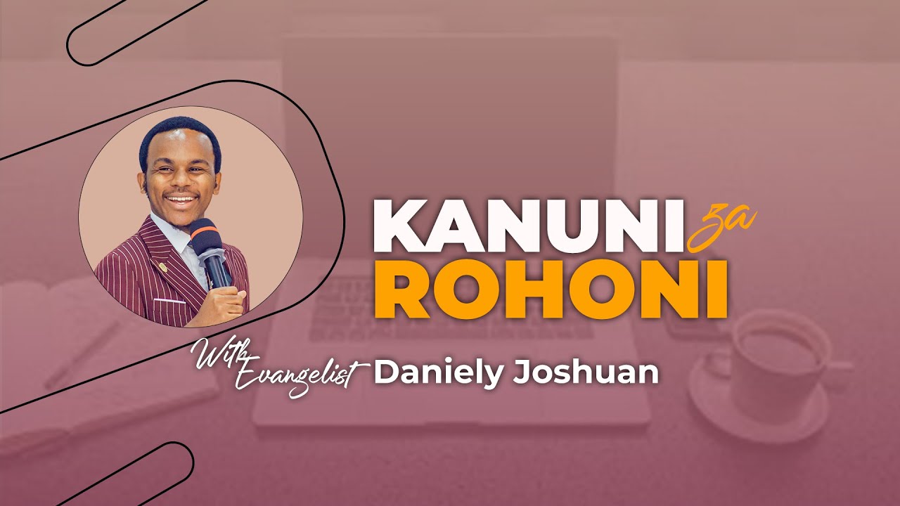 KANUNI ZA ROHONI || EV DANIELY JOSHUAN.