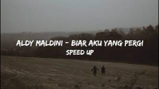 Aldy Maldini - Biar Aku Yang Pergi | Speed Up (Tiktok Version)