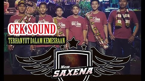 CEK SOUND NEW SAXENA TERHANYUT DALAM KEMESRAAN