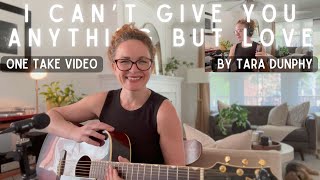 I Can&#39;t Give You Anything But Love - one take cover by Tara Dunphy