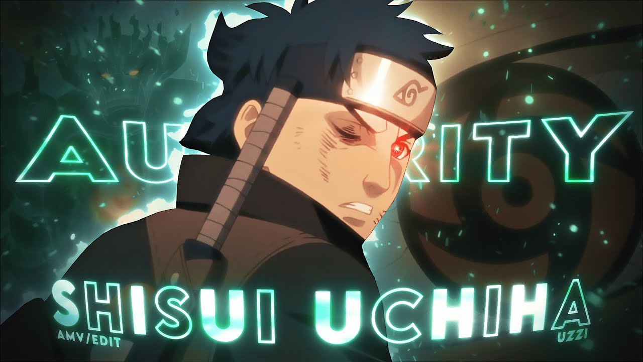 Shisui Uchiha - AUTHORITY - [AMV/EDIT]!🔥