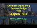 Chemical Process Simulation with Aspen Plus - Lesson 05 CSTR & PFR Design
