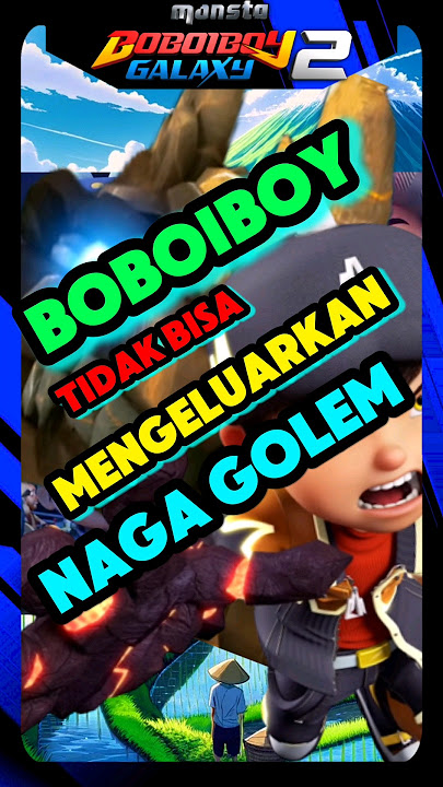 Boboiboy Gempa Tidak Bisa Mengeluarkan Naga Golem Lagi?