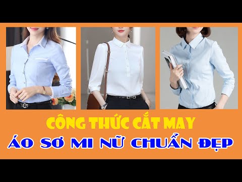 093 - CÔNG THỨC CẮT MAY ÁO SƠ MI NỮ I Phần 1 : Thiết kế phần thân áo chi tiết - Cách lấy số đo
