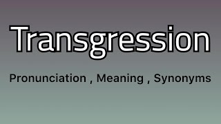 Transgression meaning - Transgression pronunciation - Transgression example - Transgression synonyms