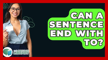 Can A Sentence End With To? - The Language Library