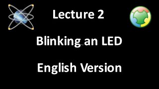 Lecture 2 -  Blinking an LED  ( English Version )