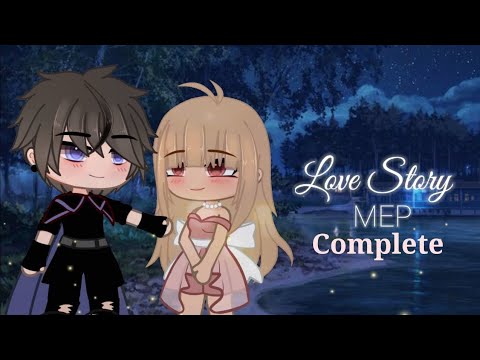 Love Story MEP | Complete | Gacha club