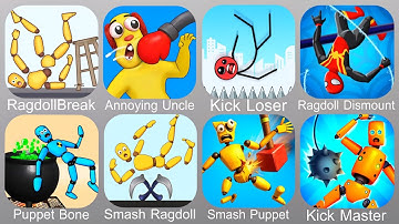 RagdollBreak,Annoying Uncle,Kick Loser,Ragdoll Dismount,Puppet Bone,Smash Ragdol,lSmash Puppet