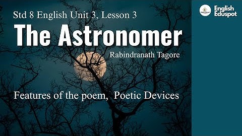 "THE ASTRONOMER" / CLASS 8 ENGLISH / UNIT 3, LESSON 3 / FEATURES OF THE POEM / POETIC DEVICES
