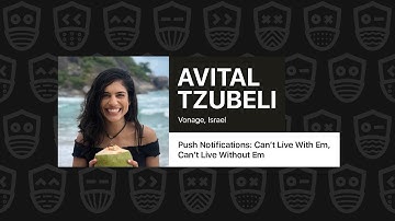 Push Notifications: Can’t Live With Em, Can’t Live Without Em – Avital Tzubeli