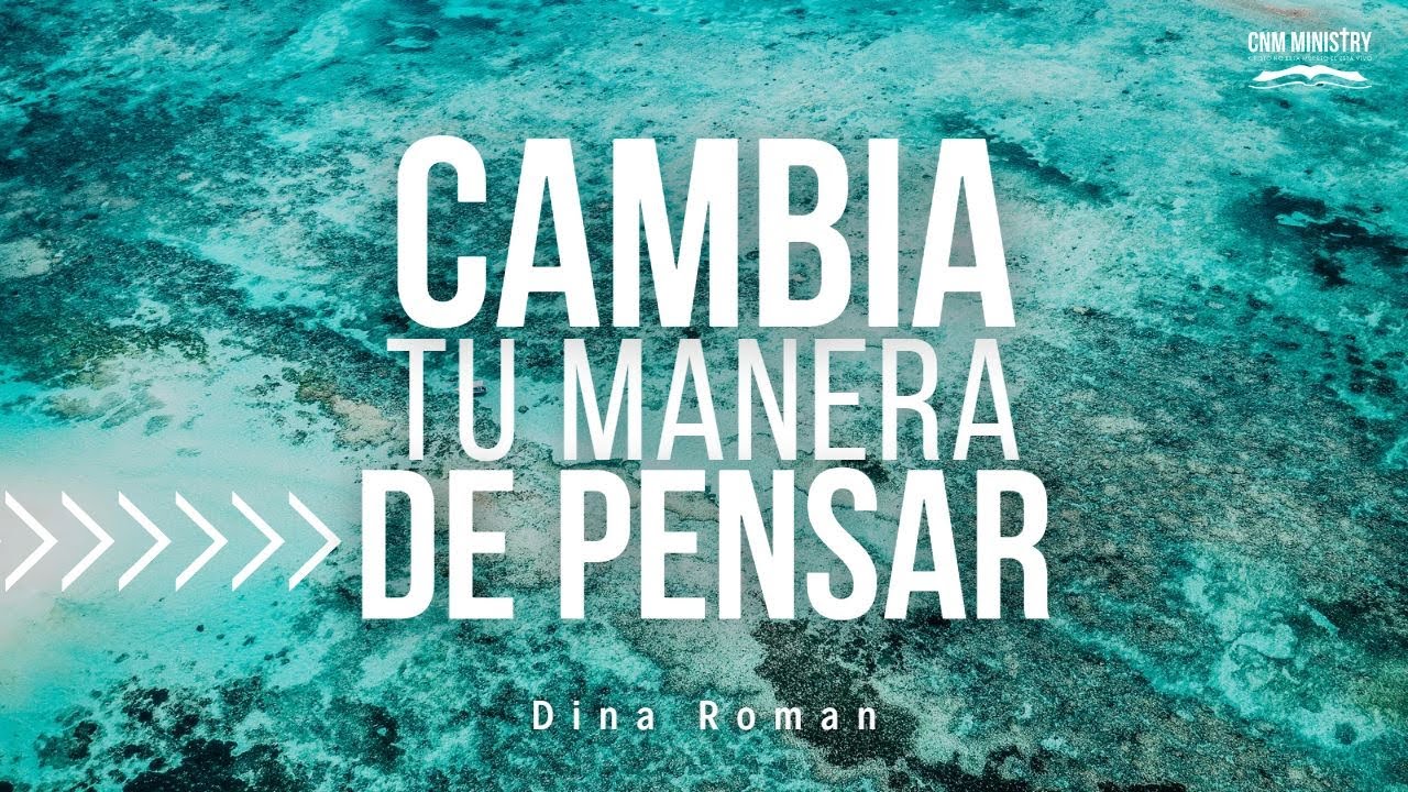 Cambia tu manera de pensar - Dina Roman - YouTube