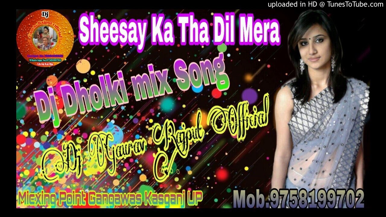 Sesay Ka Tha Dil Mera Dj Dholki Mix Song Micxing Point Gangawas Kasganj Up Youtube 