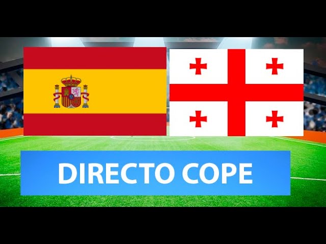 SOLO AUDIO) Directo del España 4-0 Georgia en Tiempo de Juego COPE - YouTube