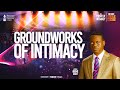 Intimacy series part 1  groundworks of intimacy  apostle arome osayi  4thapr2024