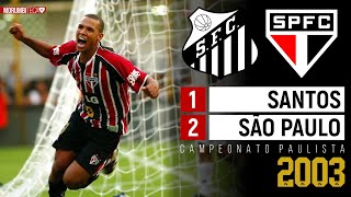 Santos 1x2 São Paulo - 2003 - UM JOGAÇO COM KAKÁ, DIEGO, ROBINHO, RICARDO OLIVEIRA E LUÍS FABIANO!