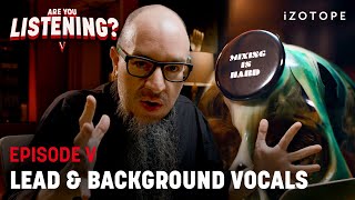 How to Mix Vocals Like a PRO | Are You Listening? Season 5, Ep 5