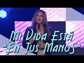 EN TUS MANOS EN VIVO - MI VIDA ESTA EN TUS MANOS - ANY PUELLO