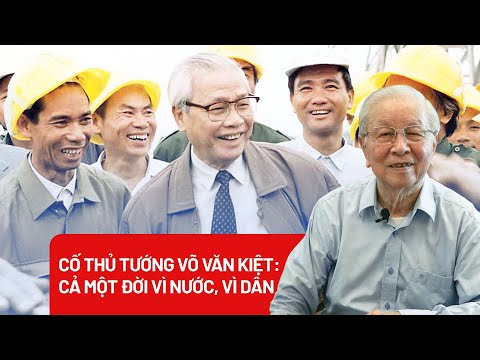 Video Cố Thủ tướng Võ Văn Kiệt: Cả một đời vì nước, vì dân -... - youtube