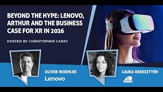 Beyond the Hype: Lenovo, Arthur and the Business Case for XR in 2026