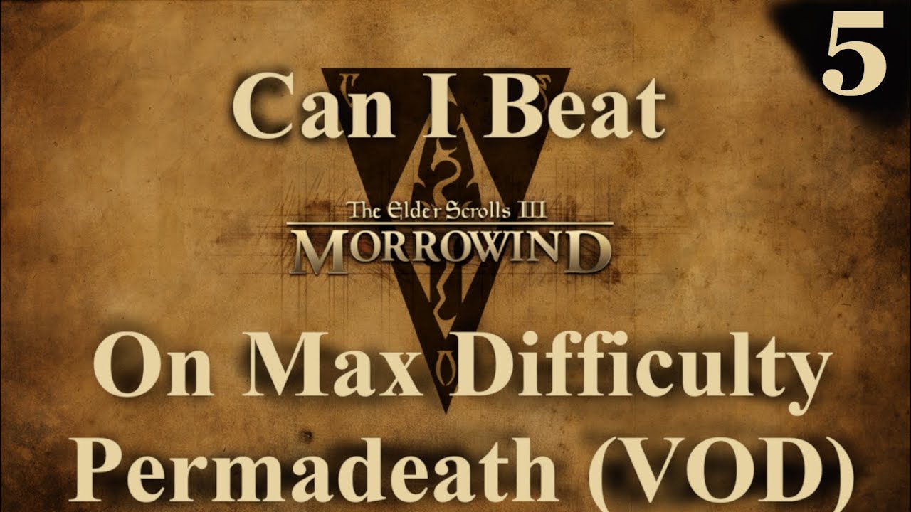 Beating Morrowind Max Difficulty (Permadeath) VOD