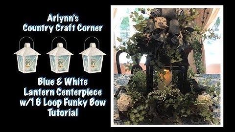 💙Blue & White Lantern Centerpiece💙 w/16 Loop Funky Bow Tutorial💙