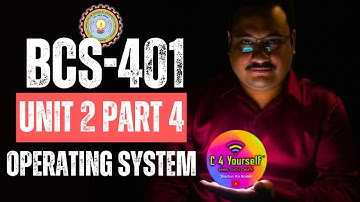 BCS-401 4th Sem | Operating System | Unit 2 Part 4 | AKTU