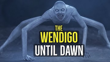 The Wendigo (UNTIL DAWN) Creatures Explained