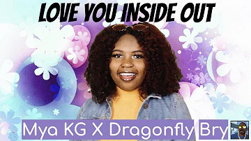 Love You Inside Out (BeeGees Cover) Mya KG X Dragonfly Bry