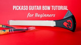 Pickaso Guitar Bow Tutorial for Beginners