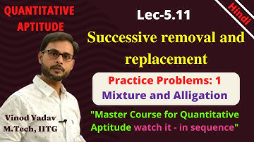 Lec-5.11 | Mixture and Alligation, Successive removal and replacement  Part-3 | Placement Tests