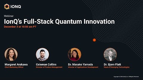 Webinar: IonQ’s Full-Stack Quantum Innovation