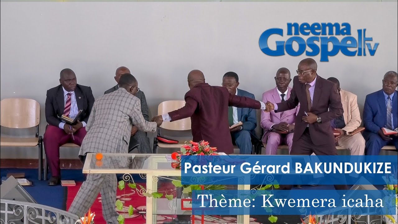 Kwemera icaha//Pasteur Gérard BAKUNDUKIZE