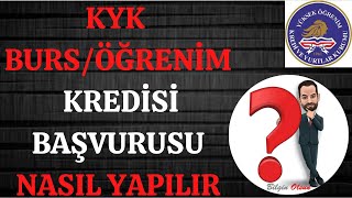 KYK BURS / ÖĞRENİM KREDİSİ BAŞVURUSU - NASIL YAPILIR - E DEVLET