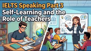 IELTS Speaking Part 3: Self-Learning and the Role of Teachers