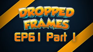 Dropped Frames - Week 61 - eSports History Trip (Part 1)