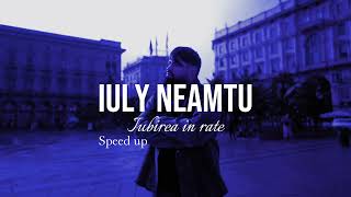 Iuly Neamtu-Iubirea in rate ( speed up ro)2024