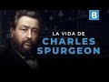 CHARLES SPURGEON: Vida y ministerio de “El Príncipe de los PREDICADORES” | BITE