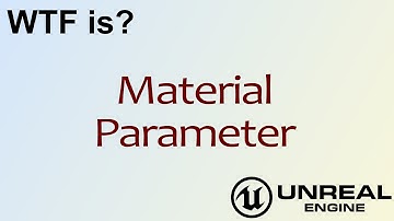 WTF Is? Material - Parameters in Unreal Engine 4