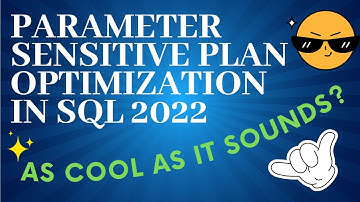 Parameter Sensitive Plan Optimization in SQL 2022 ... As Cool as it Sounds?