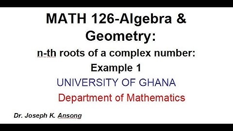 Math126 LEC18 n-th Roots of a complex number: Example 1