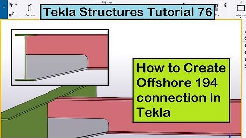 Tekla Structures Tutorial 76 | How to Create Offshore 194 connection in Tekla